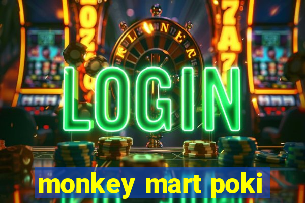 monkey mart poki